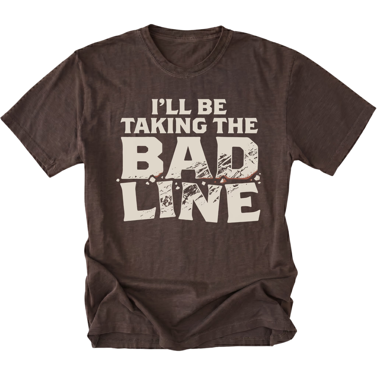 A dark brown short-sleeve t-shirt with a distressed off-white graphic that reads 'I'LL BE TAKING THE BAD LINE' across the chest, displayed on a solid white background.