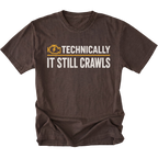 Espresso T-Shirt featuring the Technically It Still Crawls design on the front by Trail Snark.