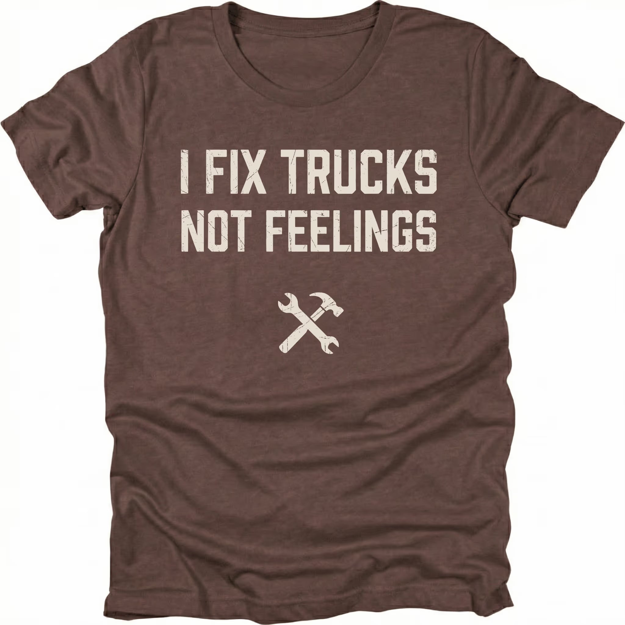 Espresso t-shirt with bold distressed text reading I Fix Trucks Not Feelings and crossed wrench and hammer icon.