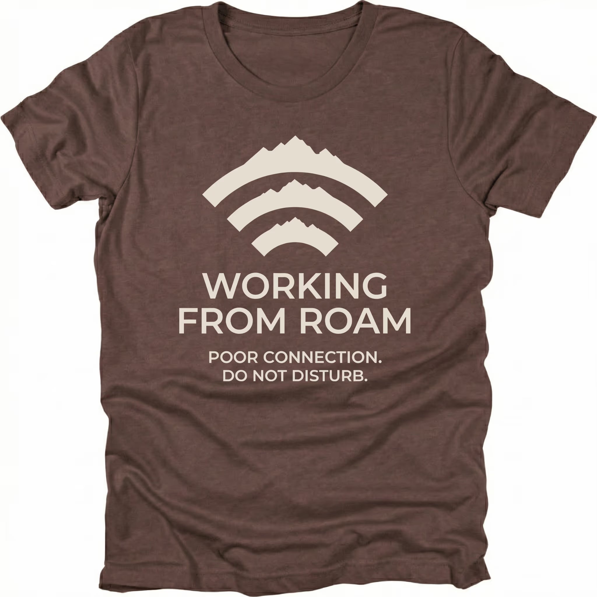 Espresso t-shirt with mountain wifi icon and text reading “Working From Roam – Poor Connection. Do Not Disturb.” front view by Trail Snark.