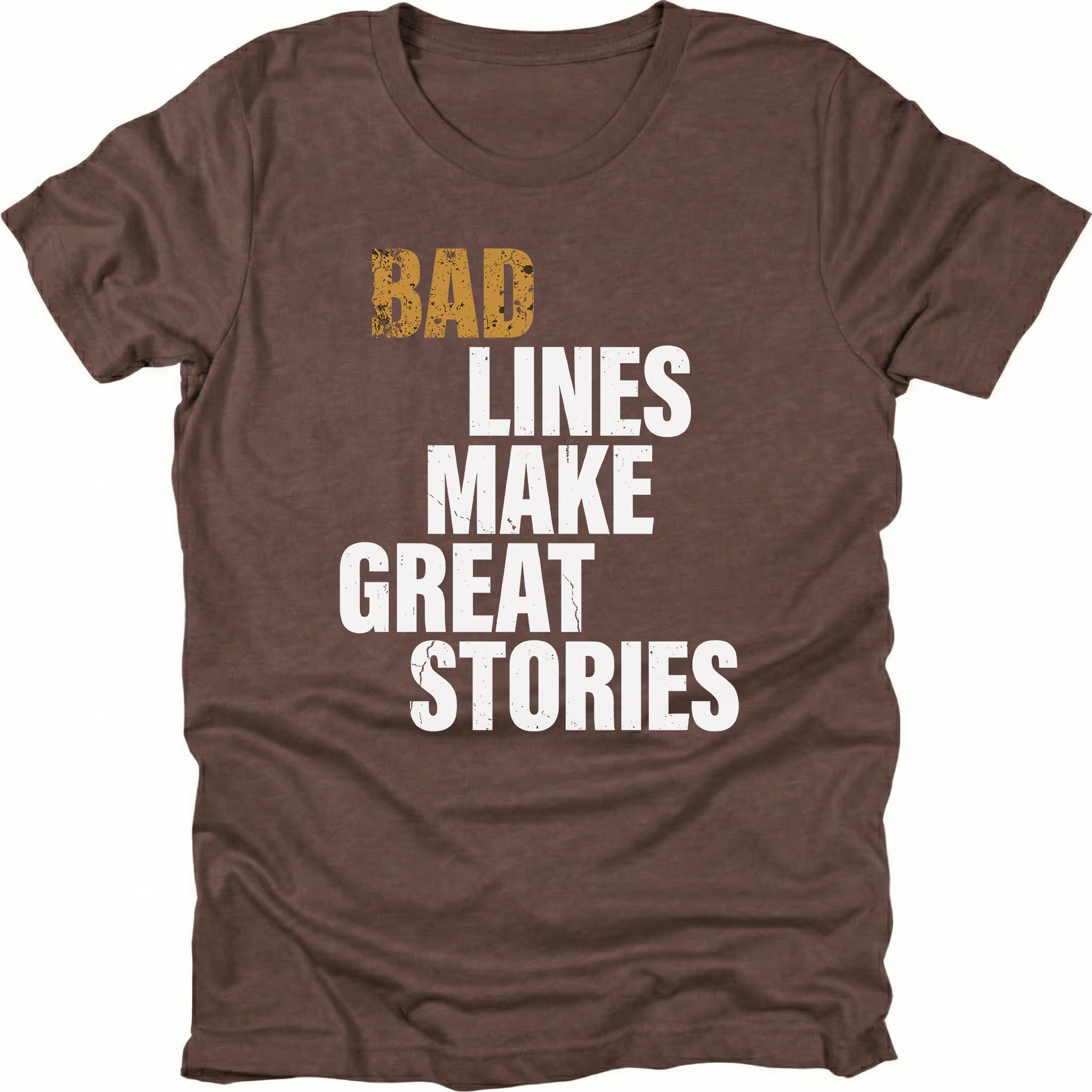 Espresso t-shirt featuring bad lines make great stories bold text graphic shown from the front by Trail Snark.