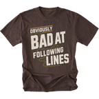 An expresso brown short-sleeve t-shirt with a distressed graphic that reads 'OBVIOUSLY BAD AT FOLLOWING LINES' in cream and olive green text, displayed on a clean white background.