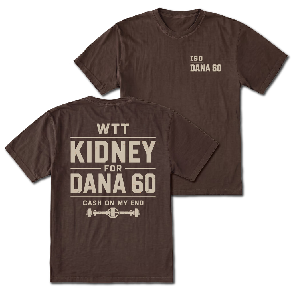 Espresso T-shirt with WTT Kidney For Dana 60 back design and ISO Dana 60 front chest print by Trail Snark.