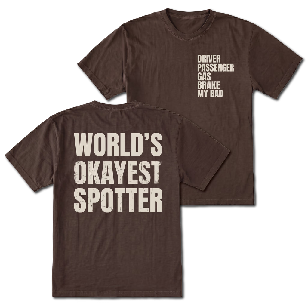 Espresso T-shirt with World's Okayest Spotter back design and driver passenger gas brake my bad front chest print by Trail Snark.