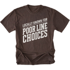 Espresso T-Shirt with the Locally Known for Poor Line Choices design shown in front view by Trail Snark.