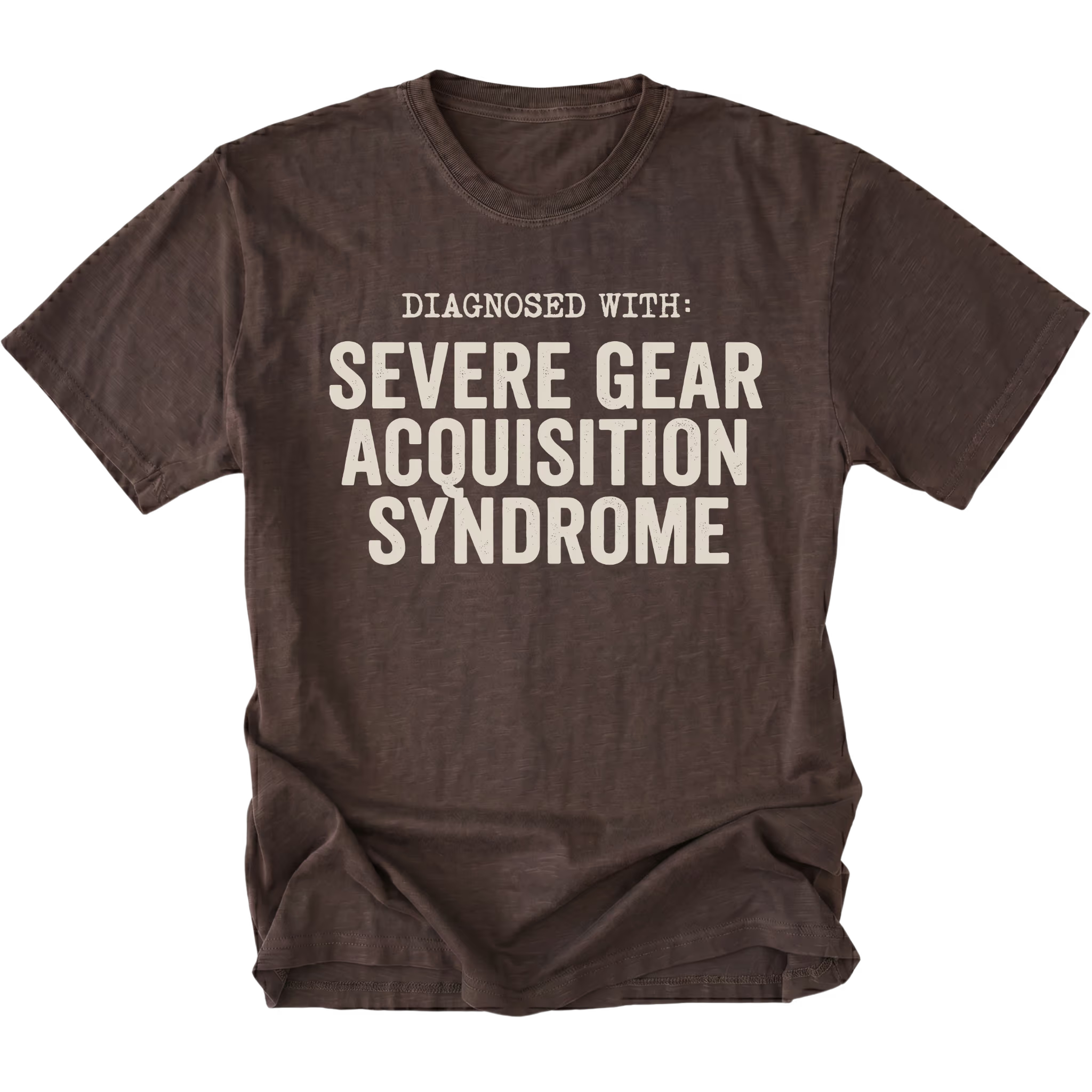 Espresso t-shirt featuring diagnosed with severe gear acquisition syndrome bold text graphic shown from the front by Trail Snark.