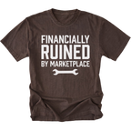 Espresso t-shirt with Financially Ruined By Marketplace text and wrench graphic shown front view by Trail Snark.