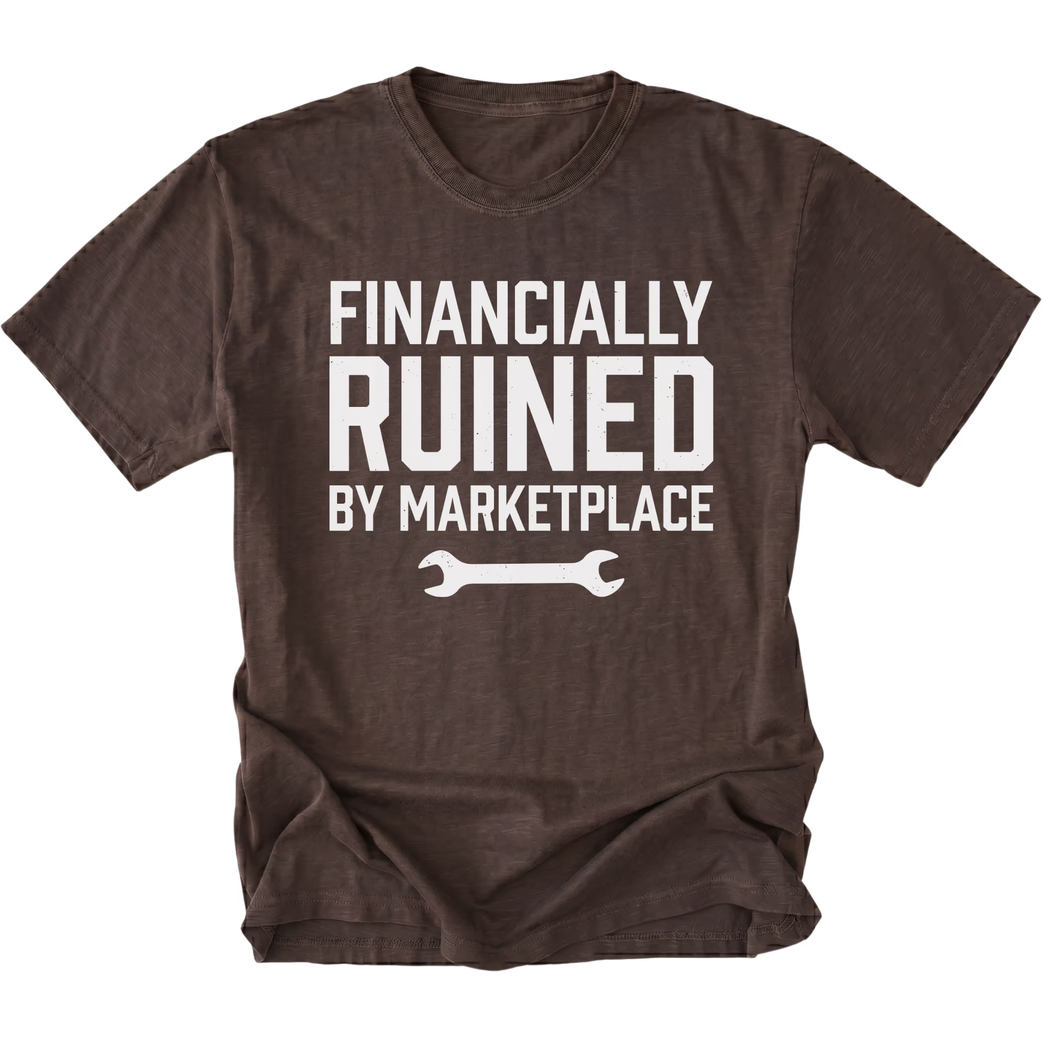 Espresso t-shirt with Financially Ruined By Marketplace text and wrench graphic shown front view by Trail Snark.