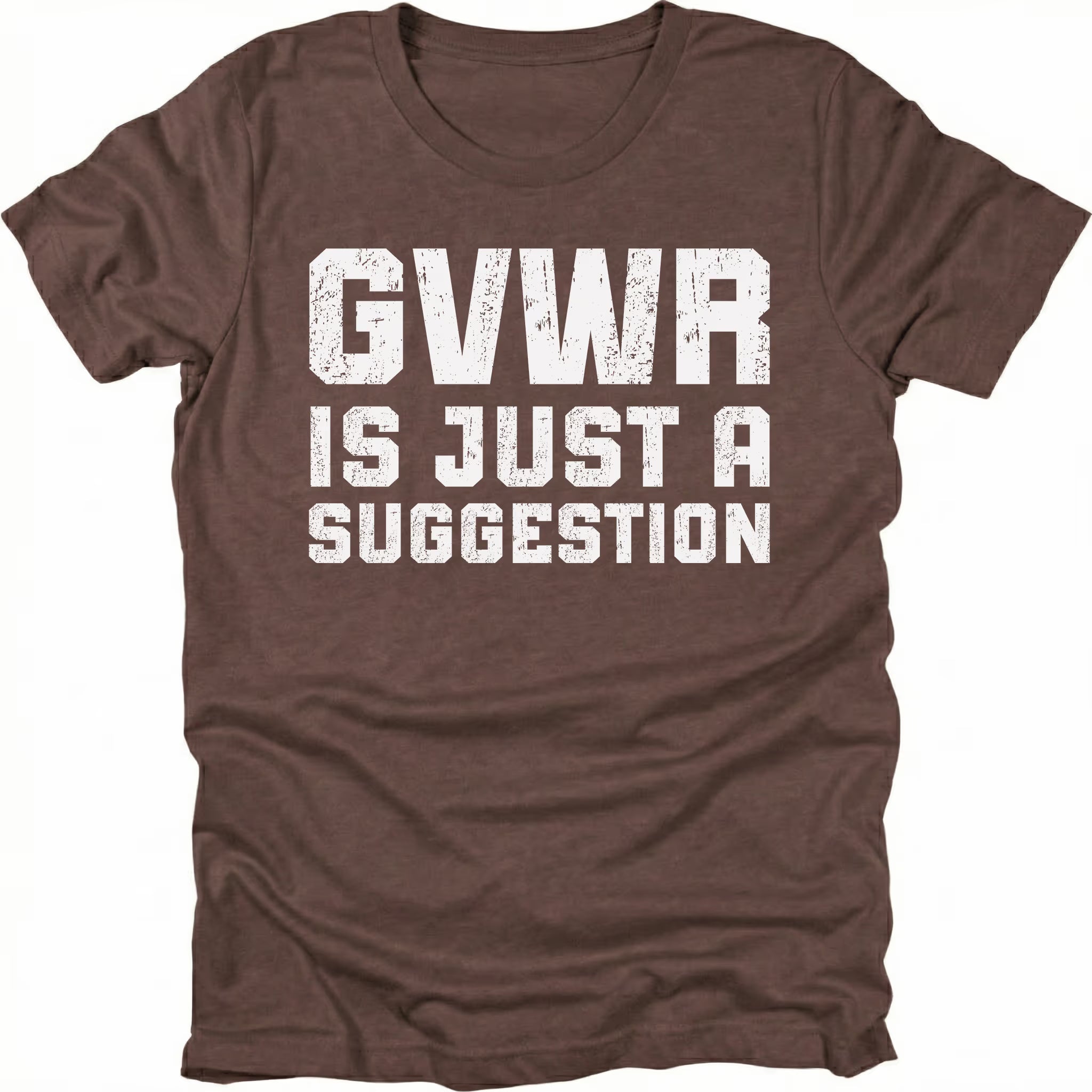 Espresso t-shirt featuring distressed white text reading GVWR Is Just a Suggestion shown on the front by Trail Snark.