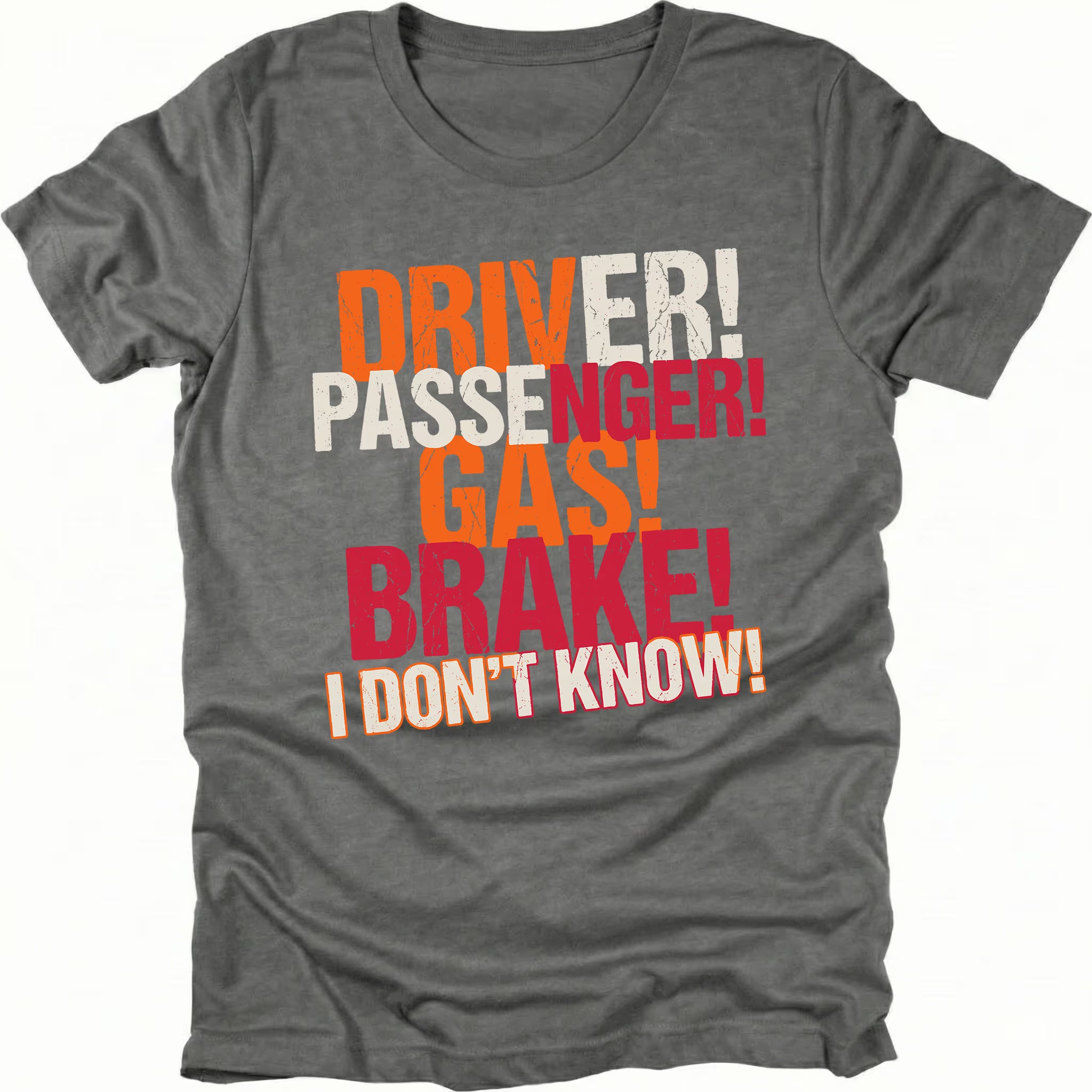Grey t-shirt featuring driver passenger gas brake i dont know bold stacked text graphic shown from the front by Trail Snark.