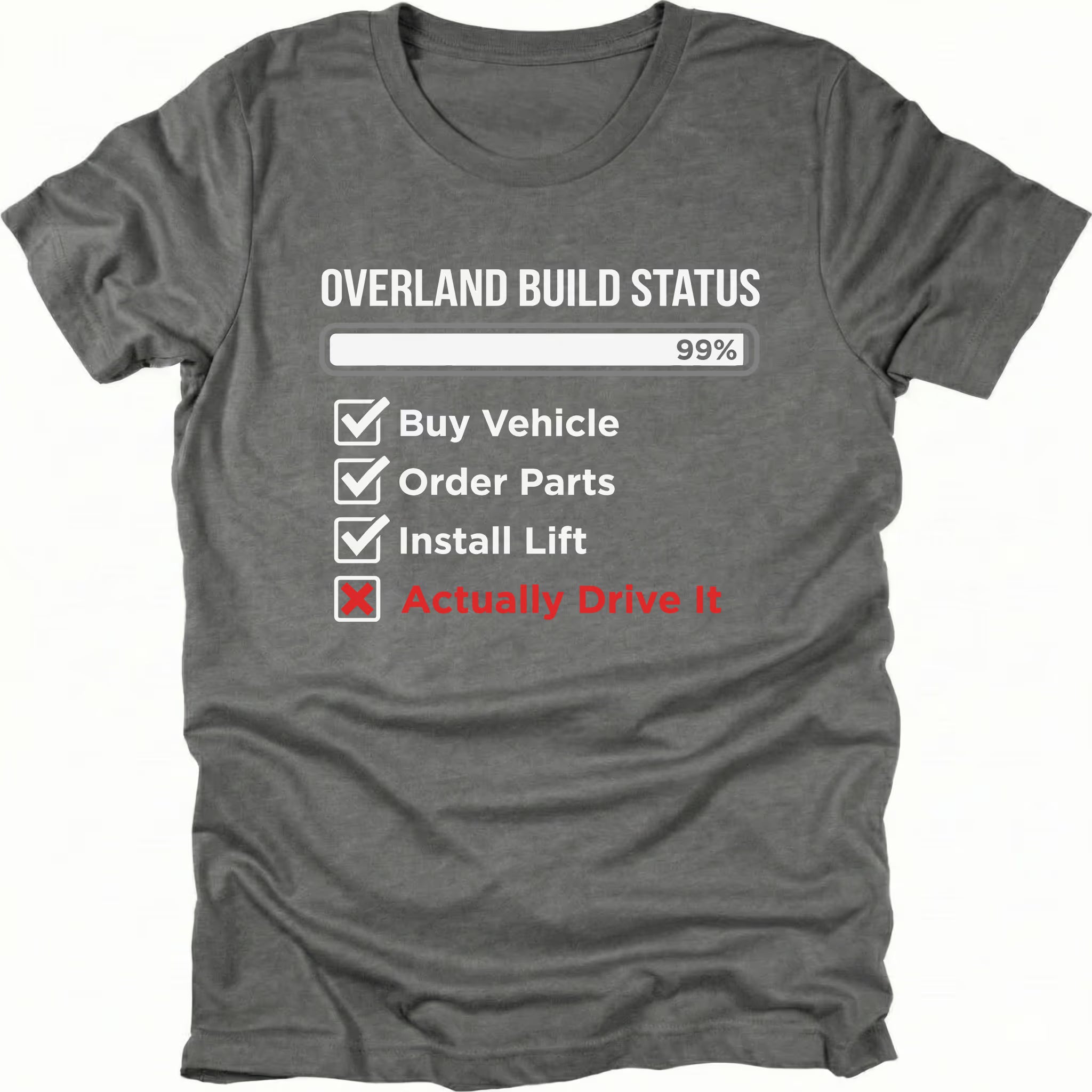 Grey T-Shirt with “Overland Build Status 99%” checklist graphic shown on front view by Trail Snark.