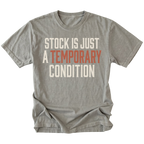 A gray short-sleeve t-shirt with a distressed graphic text print reading 'STOCK IS JUST A TEMPORARY CONDITION' in cream and muted orange-red lettering, displayed flat against a solid white background.