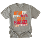 Grey t-shirt featuring driver passenger gas brake i dont know bold stacked text graphic shown from the front by Trail Snark.