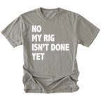 Grey T-Shirt featuring the No My Rig Isn’t Done Yet design on the front by Trail Snark.