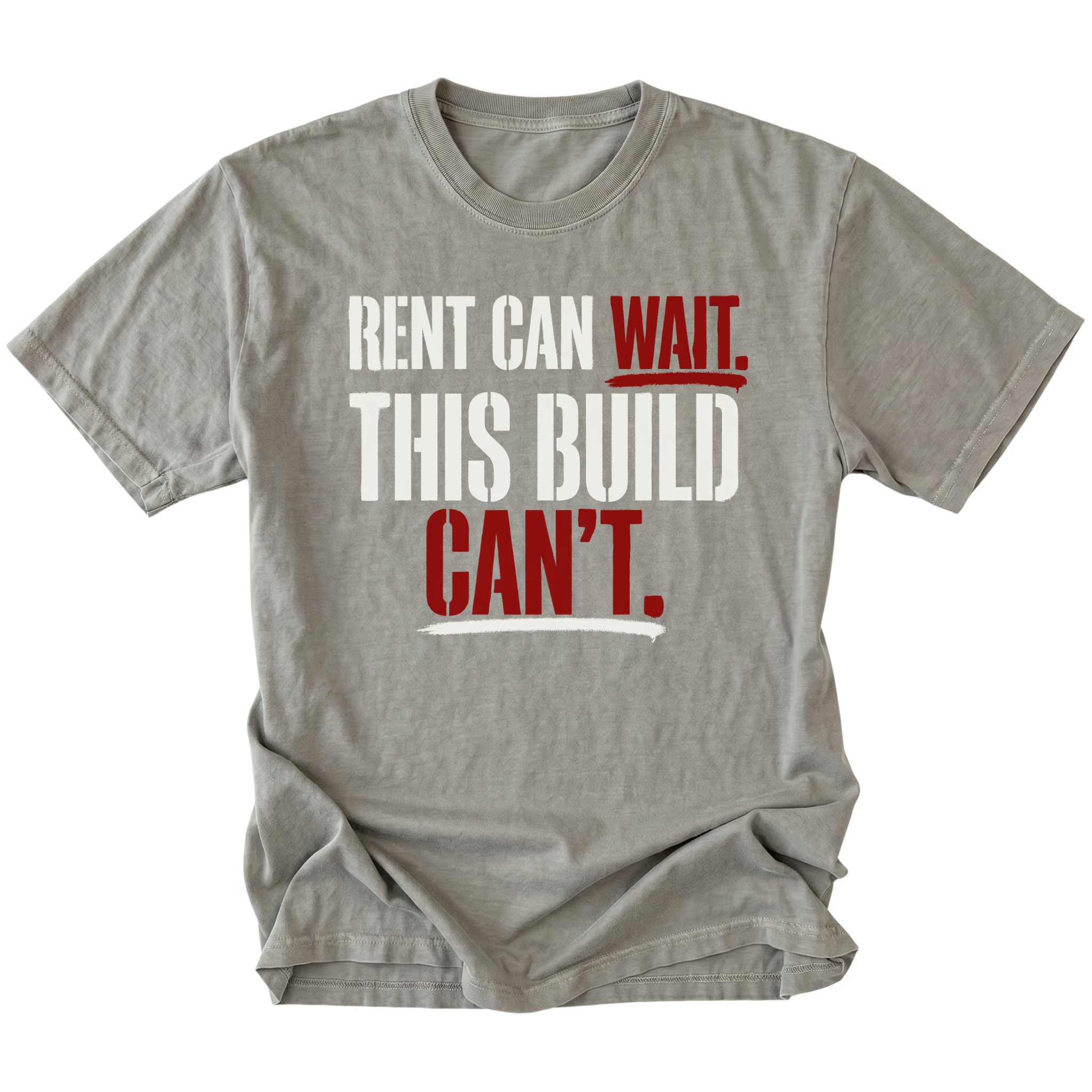 Grey T-Shirt featuring Rent Can Wait This Build Can't text design in bold typography on front view by Trail Snark.