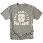 A gray short-sleeve t-shirt with a distressed graphic on the front that reads 'PICK BAD LINES PAY LATER' in cream-colored lettering around a small illustrated wallet with lightning bolts.