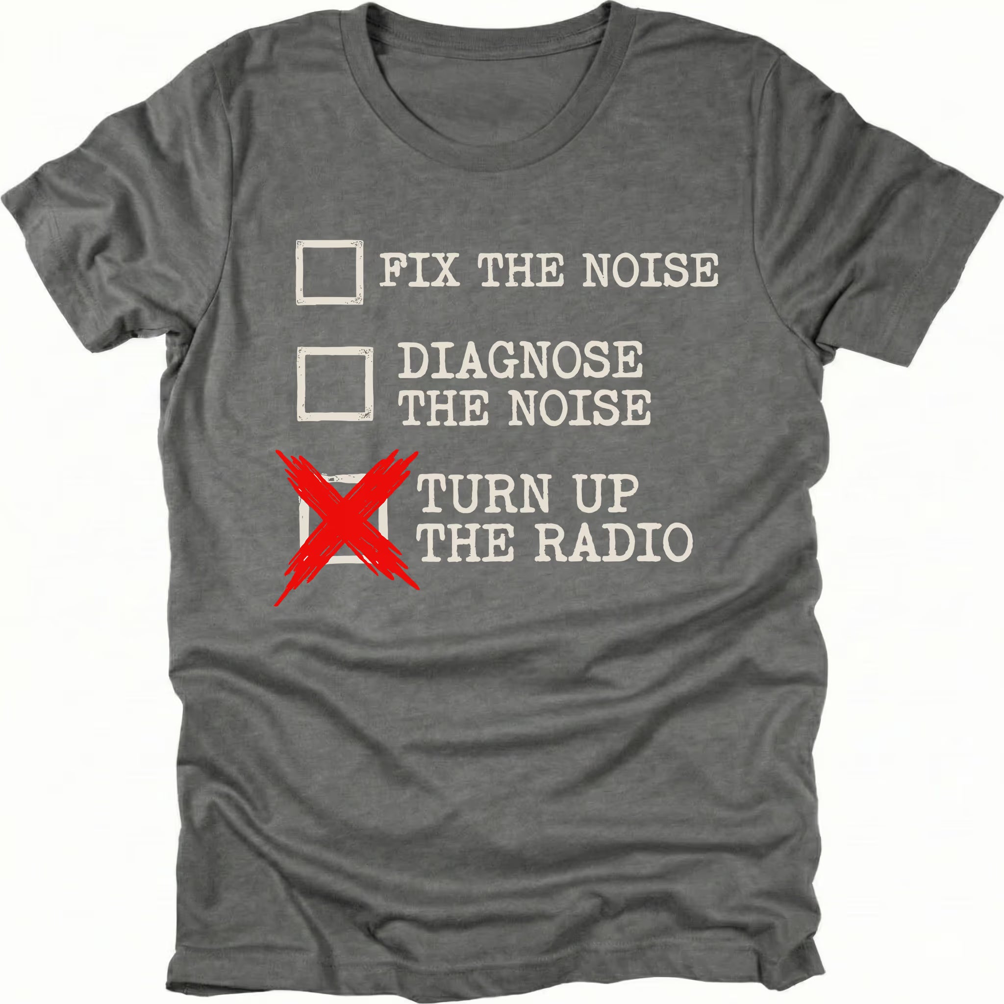 Grey t-shirt with a checklist graphic reading “Fix the Noise, Diagnose the Noise, Turn Up the Radio” printed on the front by Trail Snark.