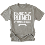 Grey t-shirt with Financially Ruined By Marketplace text and wrench graphic shown front view by Trail Snark.