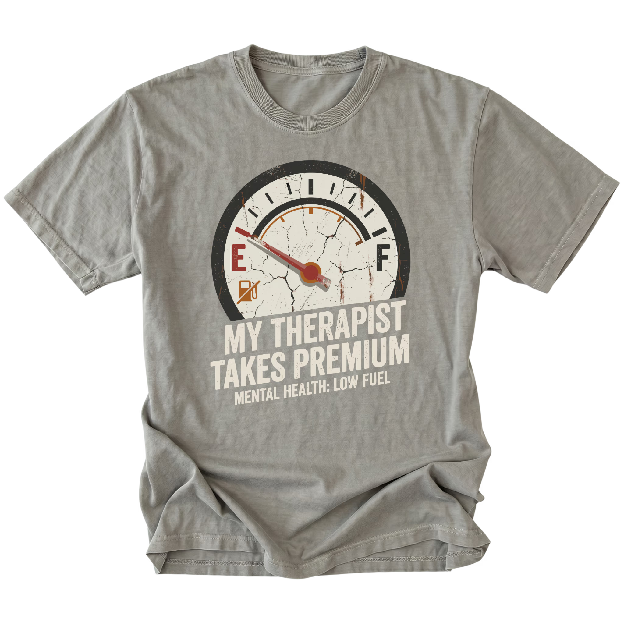 Grey t-shirt with distressed fuel gauge graphic pointing near empty and text reading My Therapist Takes Premium with Mental Health Low Fuel by Trail Snark.