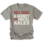 Grey T-Shirt featuring Will Trade A Kidney For Portal Axles text design in bold typography on front view by Trail Snark.