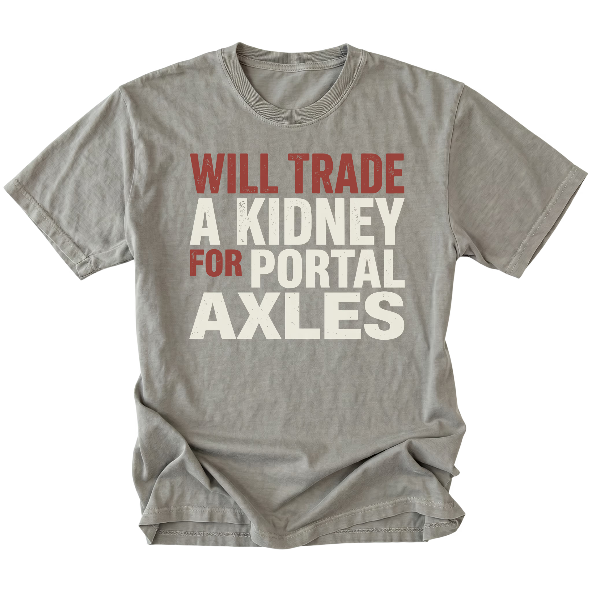 Grey T-Shirt featuring Will Trade A Kidney For Portal Axles text design in bold typography on front view by Trail Snark.