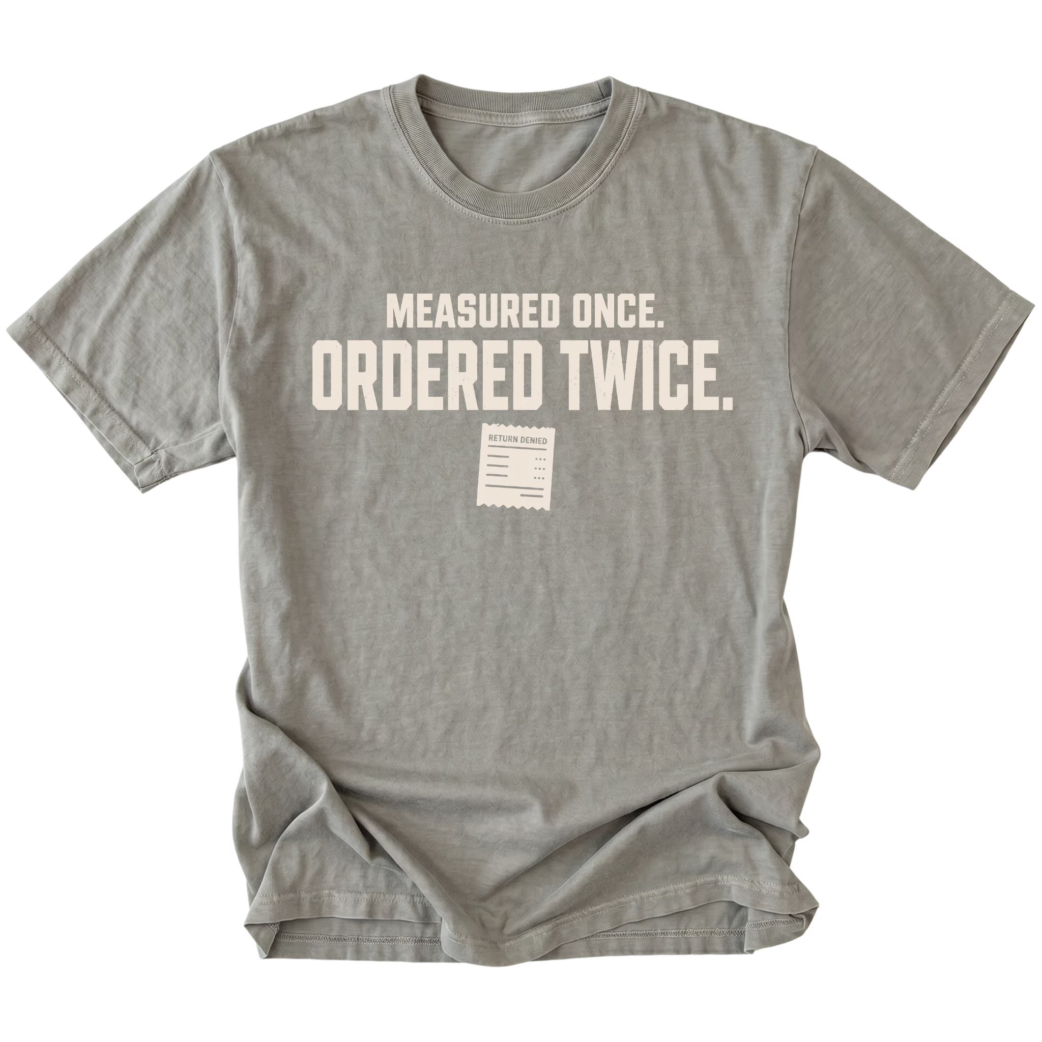 Grey T-shirt with a Measured Once Ordered Twice garage humor design shown from the front by Trail Snark.