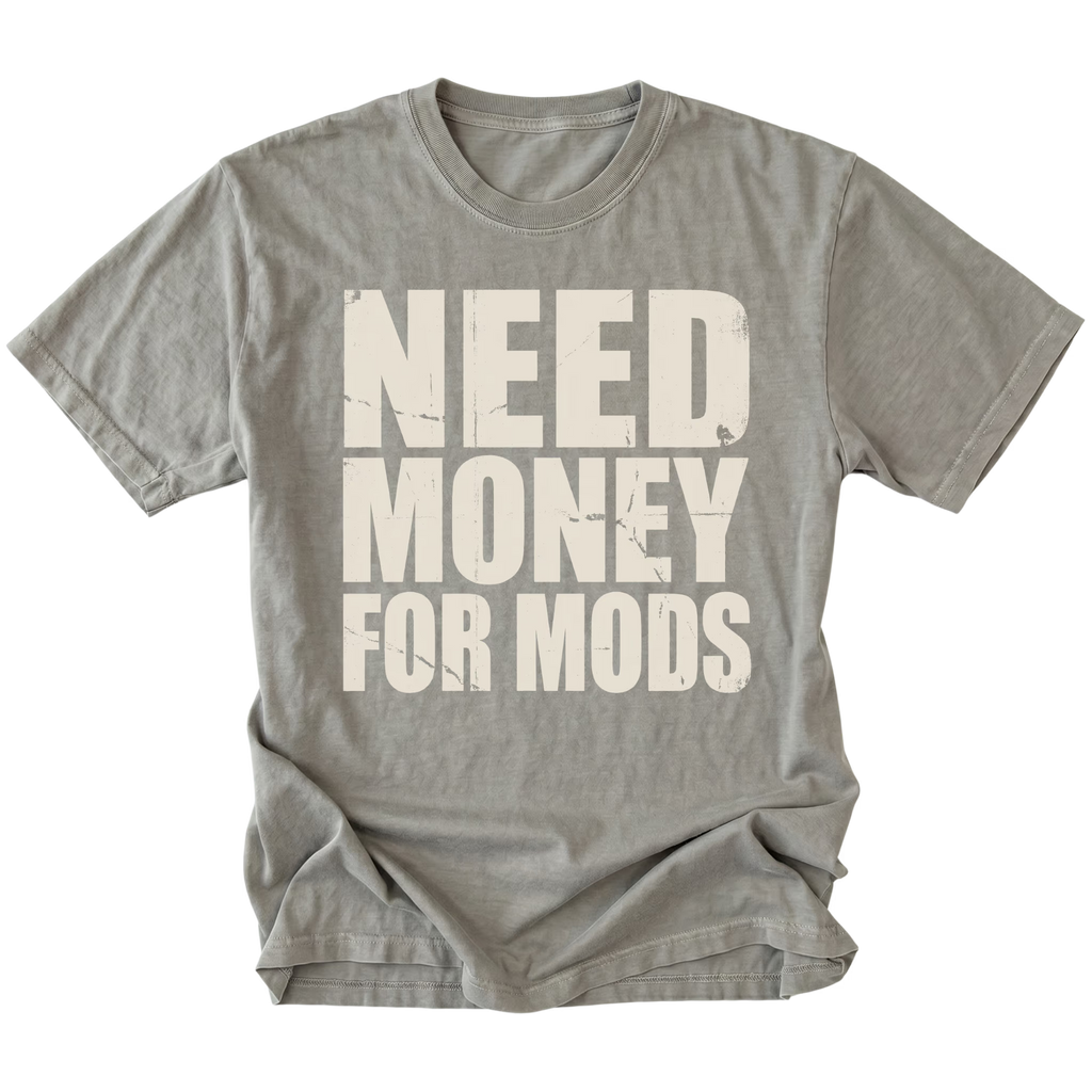 Grey t-shirt with large distressed white text reading Need Money For Mods in bold block lettering.