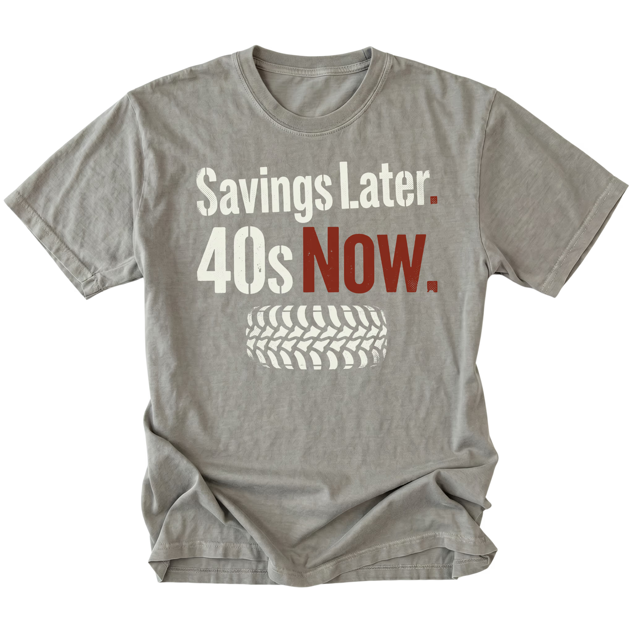 Grey T-Shirt featuring Savings Later 40s Now design with large off-road tire graphic on front view by Trail Snark.