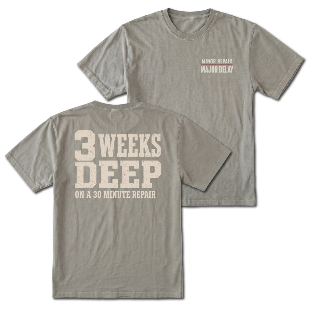 Grey T-shirt with 3 Weeks Deep On A 30 Minute Repair back design and Minor Repair Major Delay front chest print by Trail Snark.