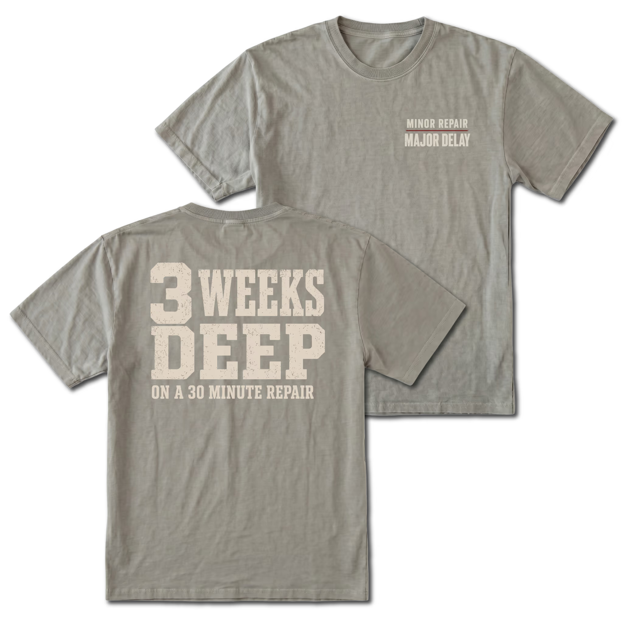 Grey T-shirt with 3 Weeks Deep On A 30 Minute Repair back design and Minor Repair Major Delay front chest print by Trail Snark.
