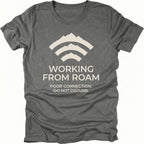 Grey t-shirt with mountain wifi icon and text reading “Working From Roam – Poor Connection. Do Not Disturb.” front view by Trail Snark.