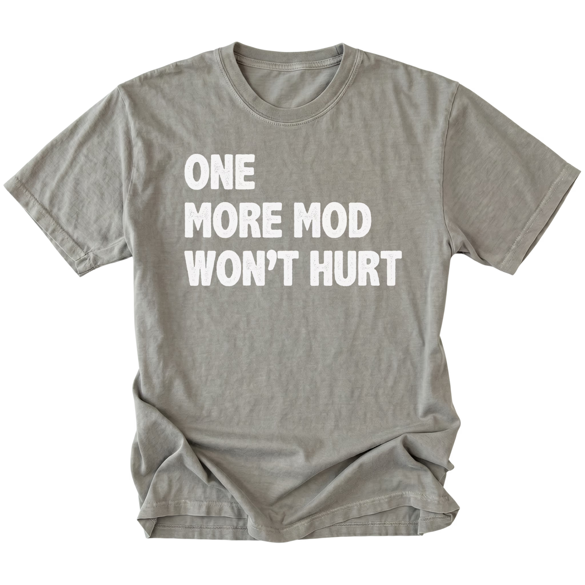 Grey T-Shirt with bold white “One More Mod Won’t Hurt” text shown on front view by Trail Snark.