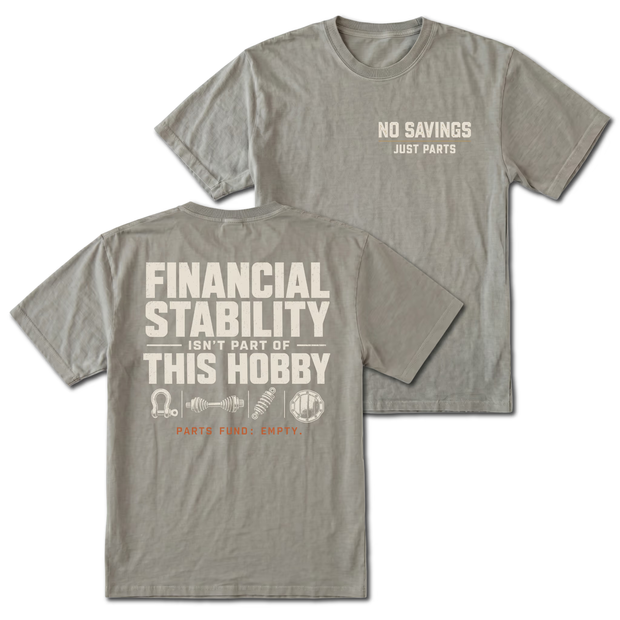 Grey T-shirt with No Savings Just Parts front print and Financial Stability Isn’t Part of This Hobby back design shown front and back by Trail Snark.