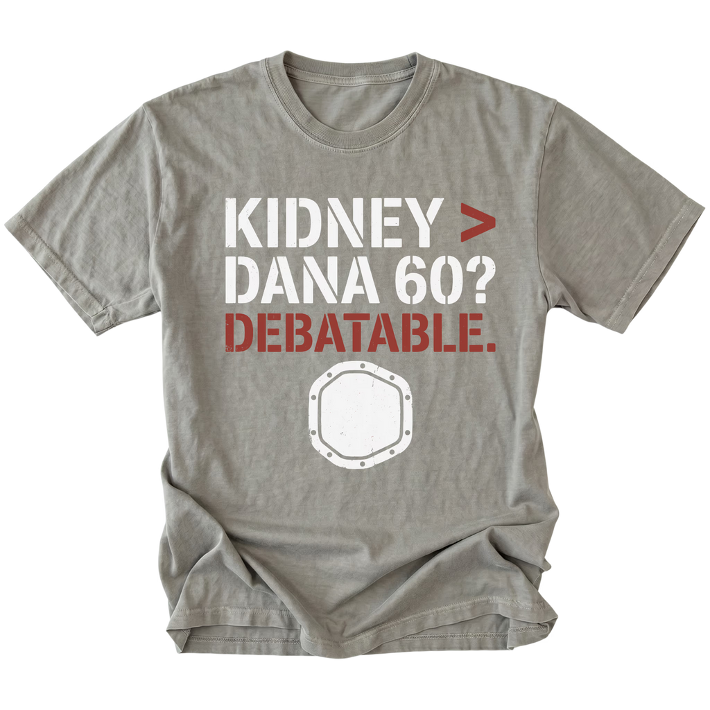 Grey t-shirt featuring Kidney greater than Dana 60 debatable design with axle graphic on front view by Trail Snark.
