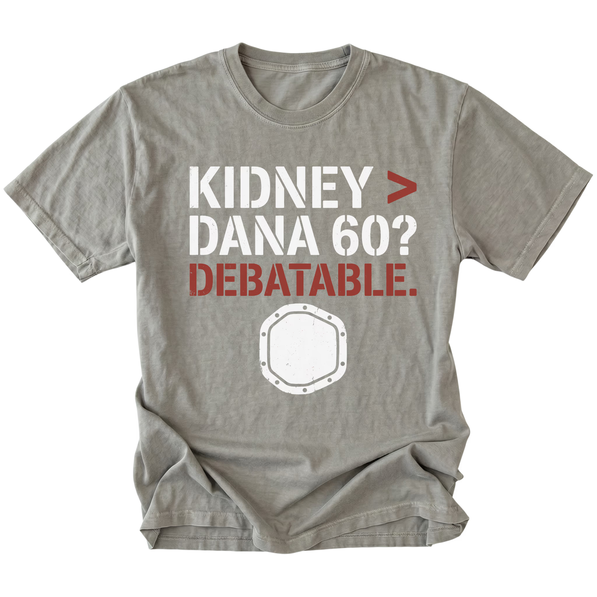 Grey t-shirt featuring Kidney greater than Dana 60 debatable design with axle graphic on front view by Trail Snark.