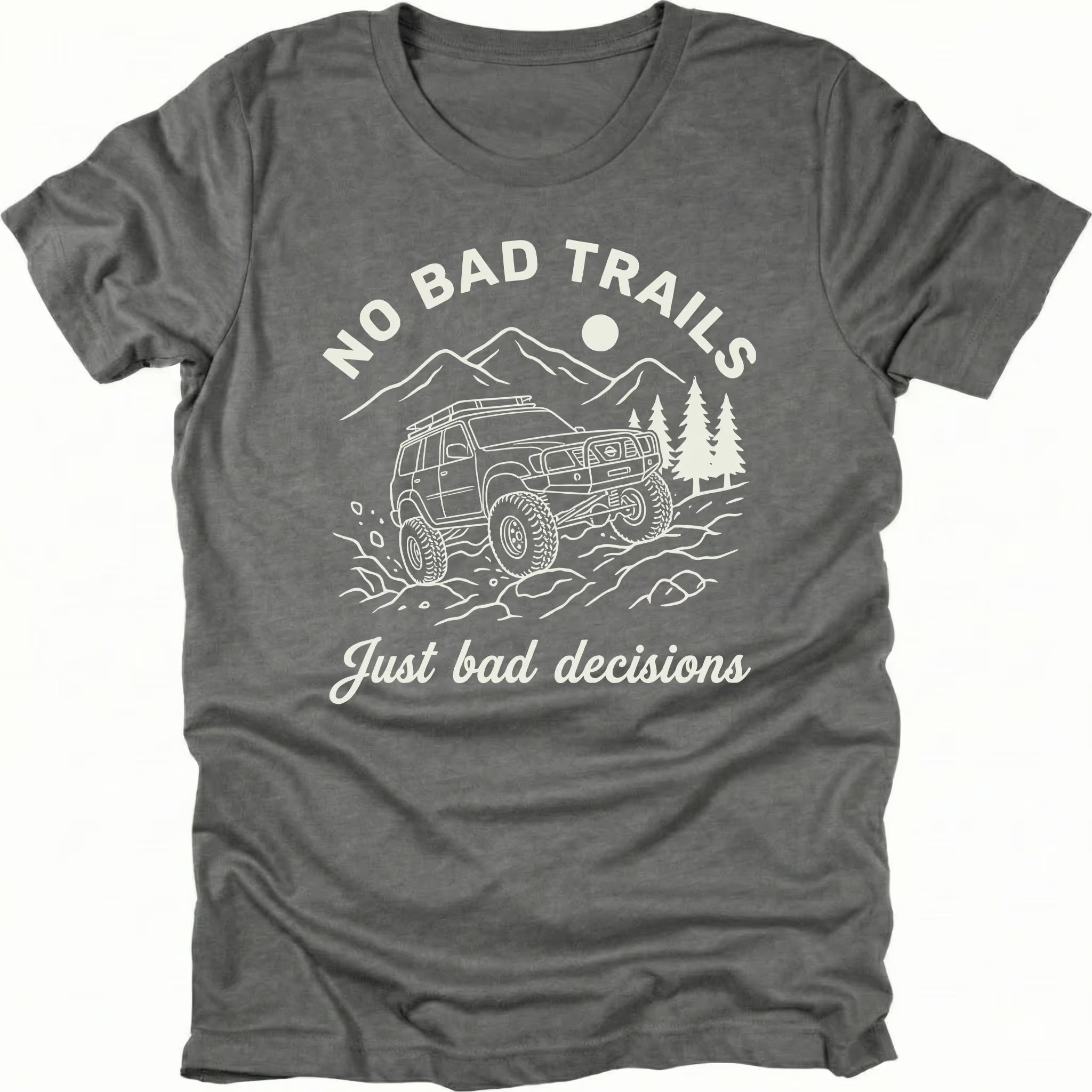 Grey t-shirt featuring an off-road SUV climbing rocks with text reading No Bad Trails Just Bad Decisions, front view by Trail Snark.