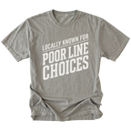 Grey T-Shirt with the Locally Known for Poor Line Choices design shown in front view by Trail Snark.