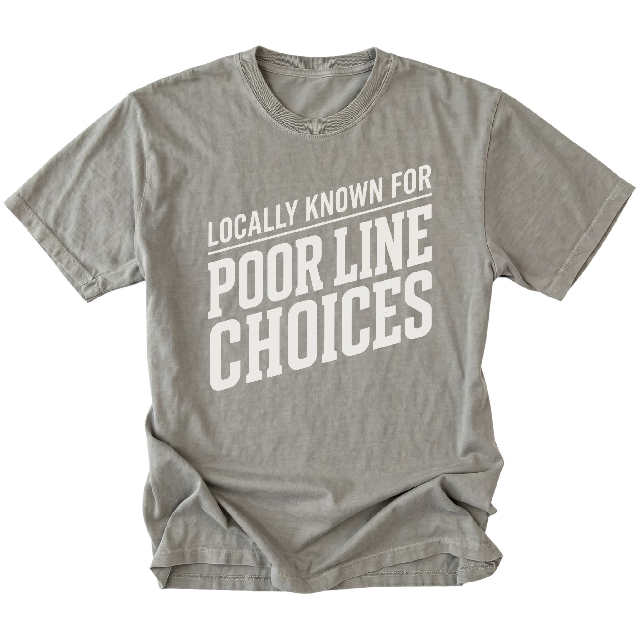 Grey T-Shirt with the Locally Known for Poor Line Choices design shown in front view by Trail Snark.