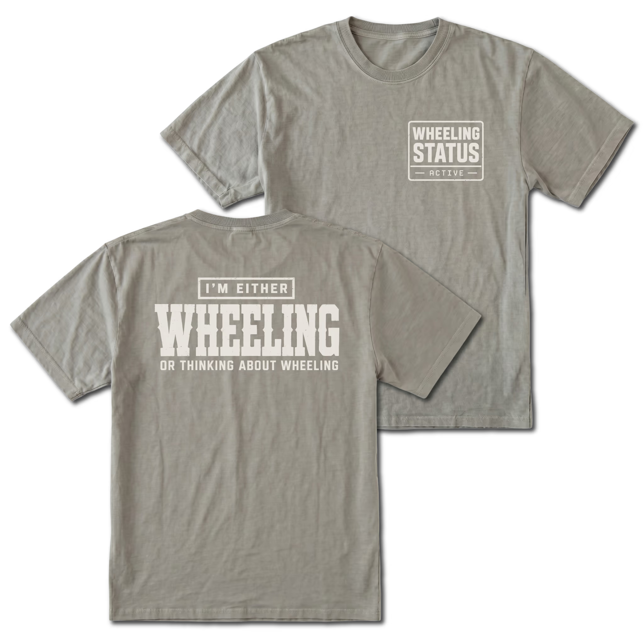 Grey T-shirt with I'm Either Wheeling Or Thinking About Wheeling back design and Wheeling Status front chest print by Trail Snark.