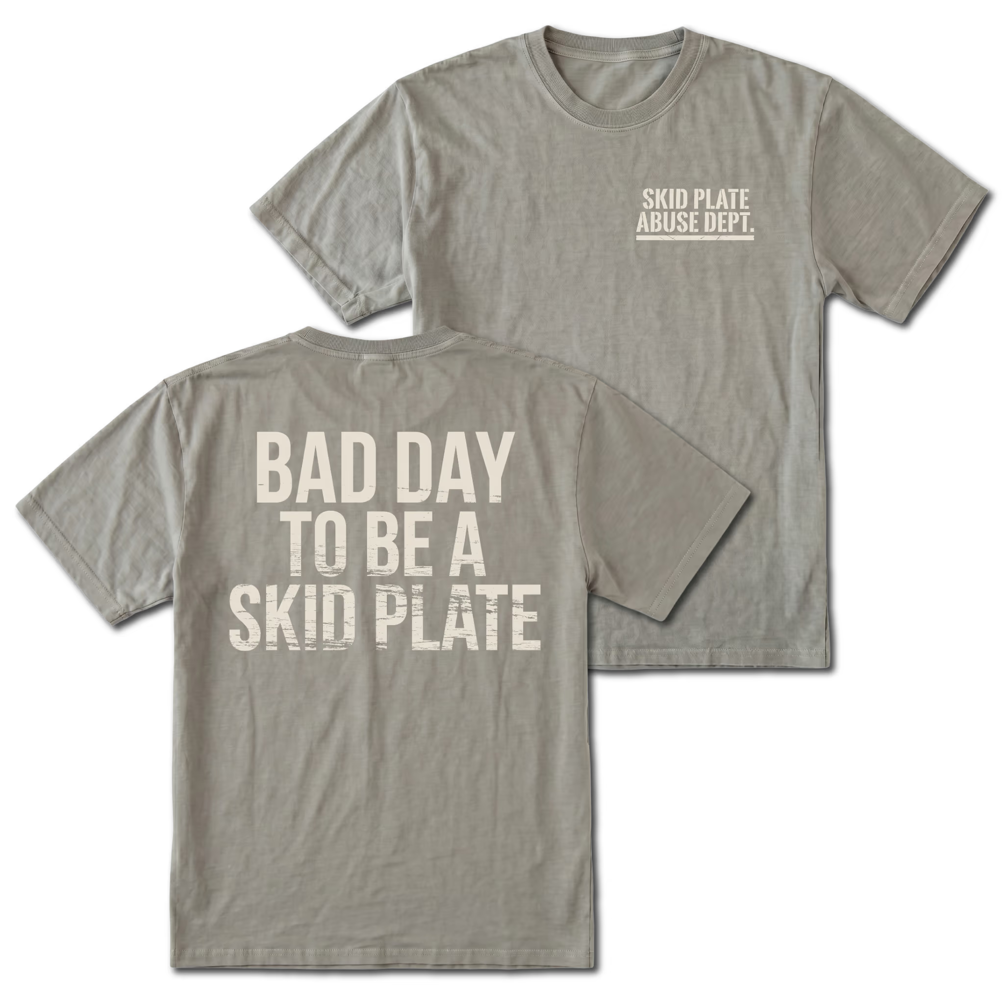 Grey T-shirt with Bad Day To Be A Skid Plate back design and Skid Plate Abuse Dept. front chest print by Trail Snark.