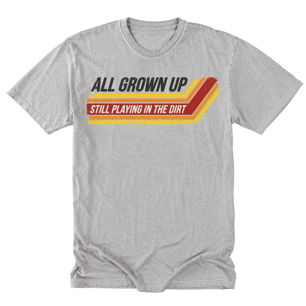 Light Steel Tall Tee featuring the All Grown Up Still Playing in the Dirt design on the front by Trail Snark.