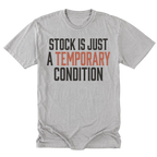 A light steel gray short-sleeve t-shirt with a graphic text print reading 'STOCK IS JUST A TEMPORARY CONDITION' in black and muted orange-red lettering, displayed flat against a white background.