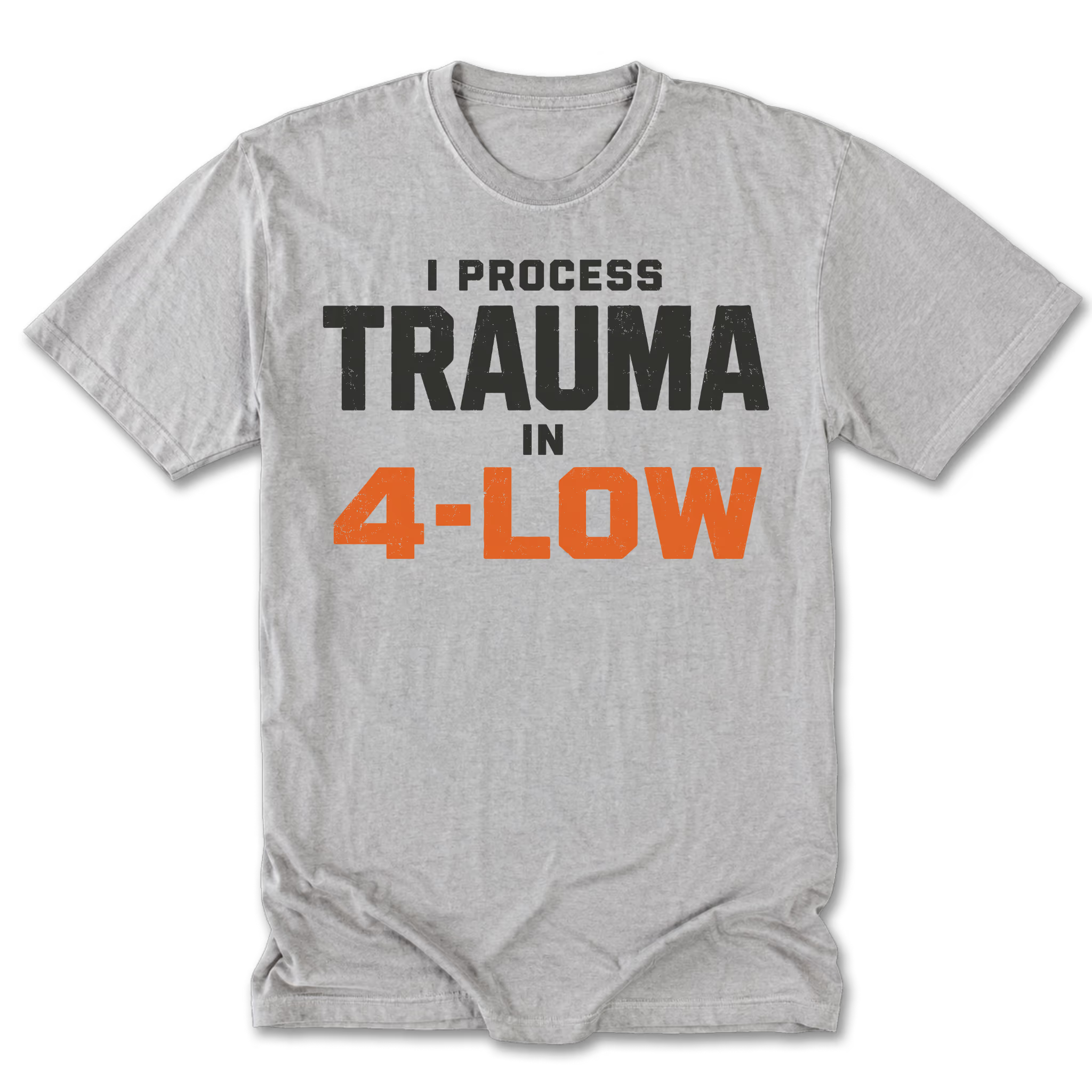 Light Steel Tall Tee featuring the I Process Trauma in 4-Low design on the front by Trail Snark.
