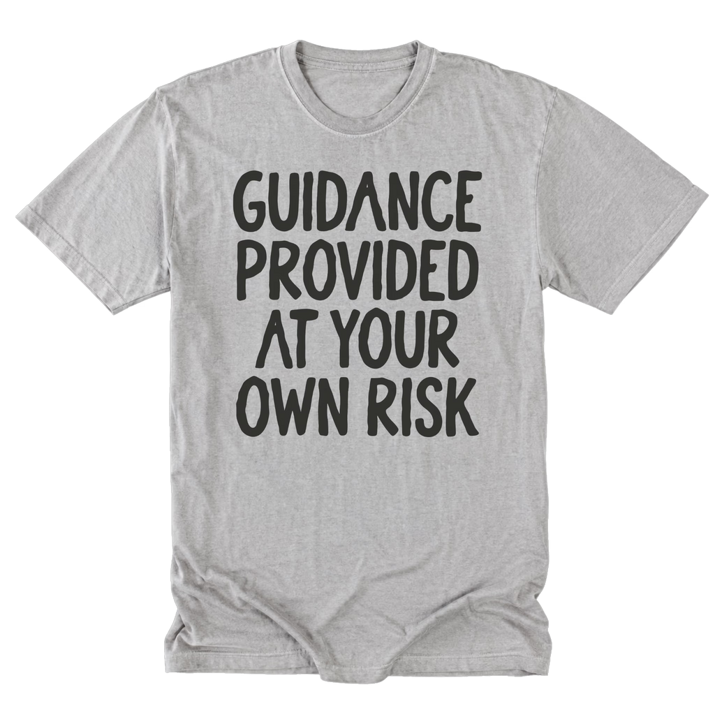 A light steel gray tall t-shirt featuring the text 'GUIDANCE PROVIDED AT YOUR OWN RISK'.