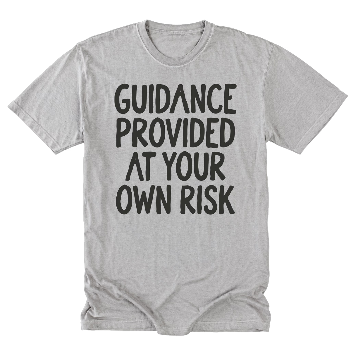A light steel gray tall t-shirt featuring the text 'GUIDANCE PROVIDED AT YOUR OWN RISK'.