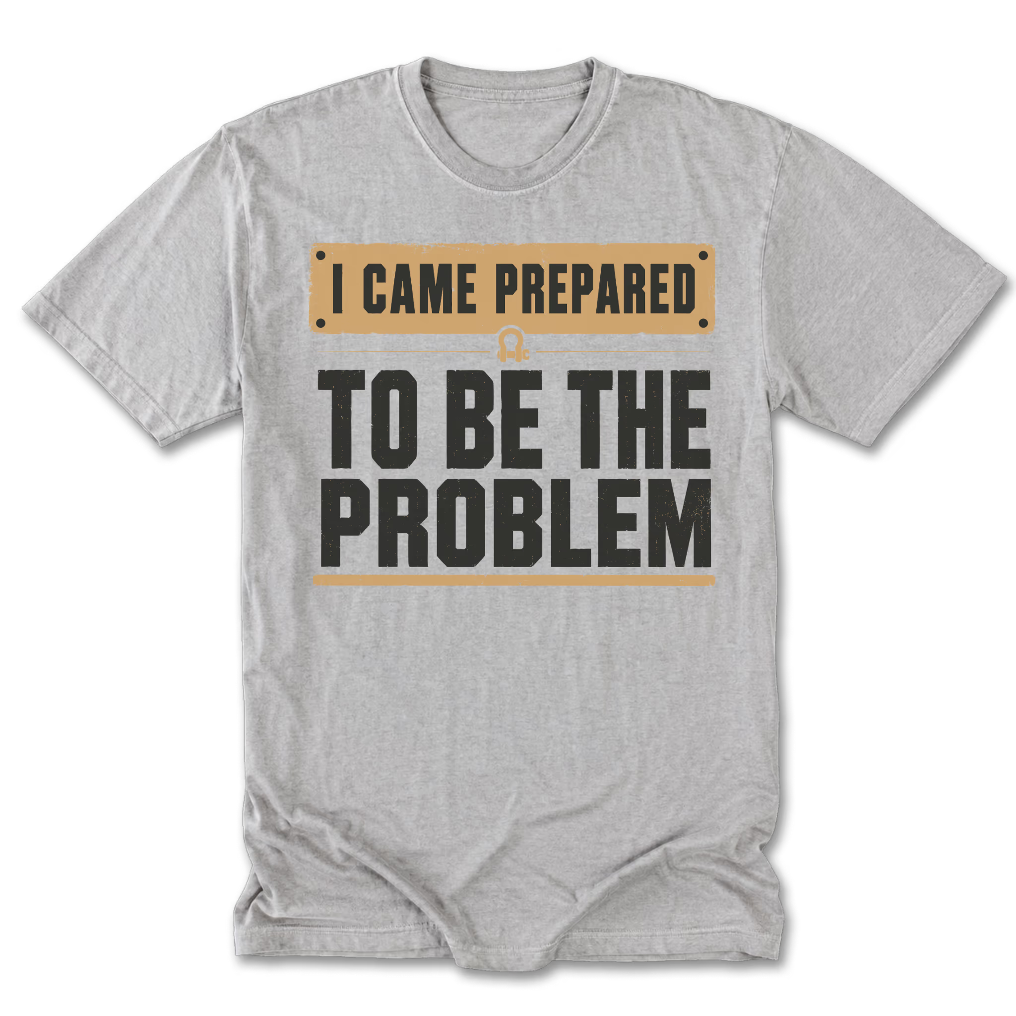 Light Steel Tall Tee featuring the I Came Prepared to Be the Problem design on the front by Trail Snark.