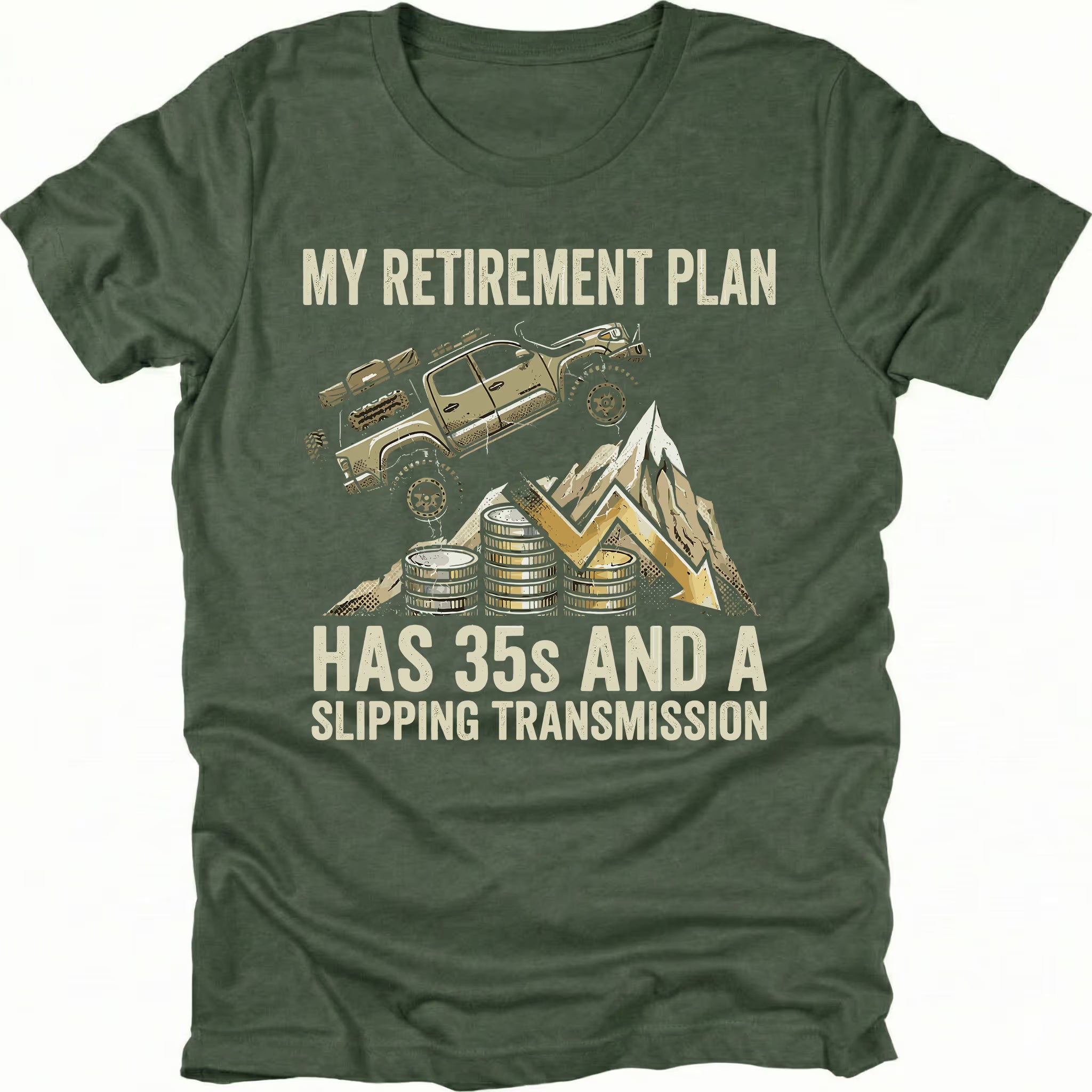 Moss t-shirt featuring an off-road truck on a downward graph with coins and text reading My Retirement Plan Has 35s and a Slipping Transmission, front view.