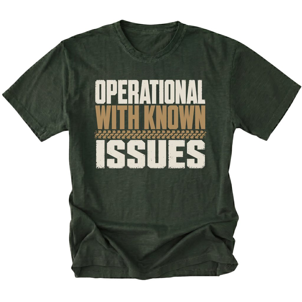 Moss T-Shirt with the Operational With Known Issues design shown in a front view by Trail Snark.