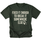 Moss t-shirt featuring Fixed It Enough To Break It Somewhere Else design on front view by Trail Snark.