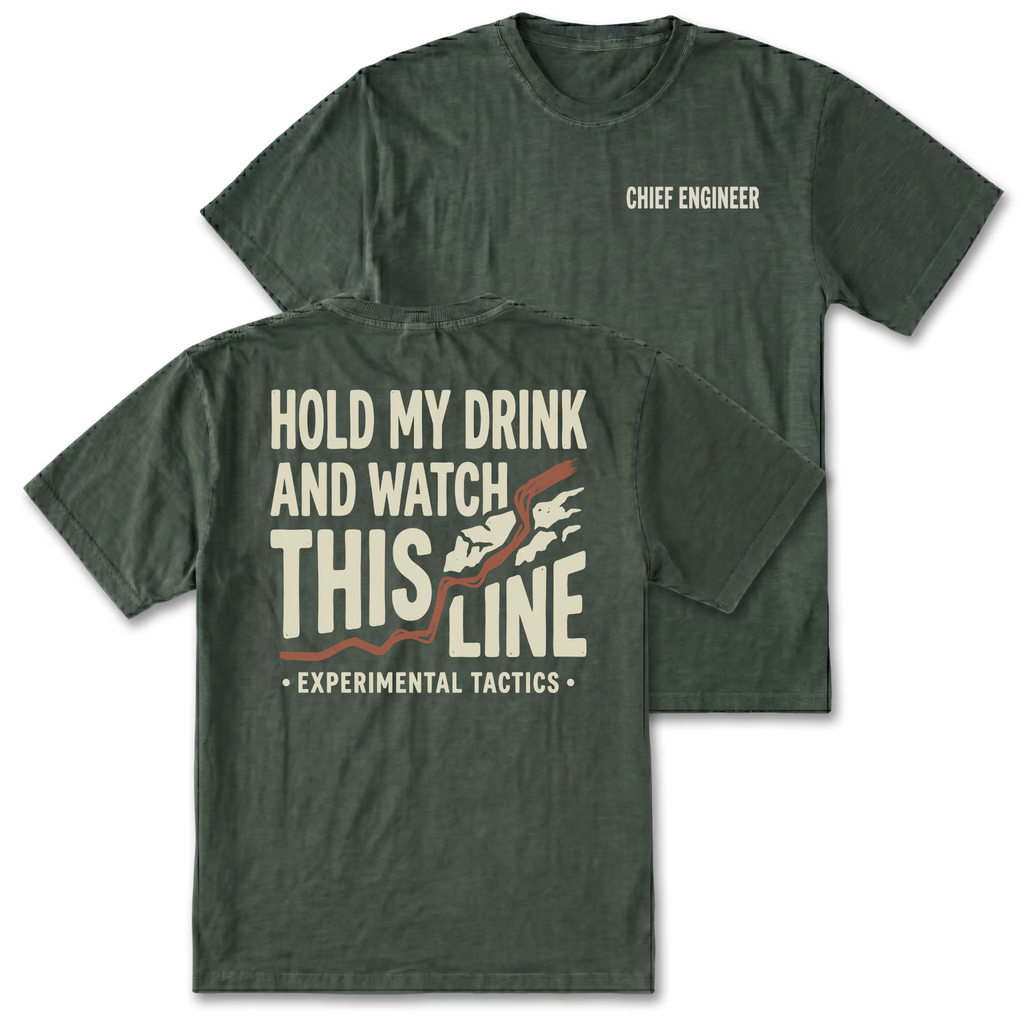Two moss green t-shirts shown on a white background, displaying both the front and back designs. The front shirt features the text 'CHIEF ENGINEER' in white on the left chest. The back features the text 'HOLD MY DRINK AND WATCH THIS LINE' and smaller text 'EXPERIMENTAL TACTICS' under.